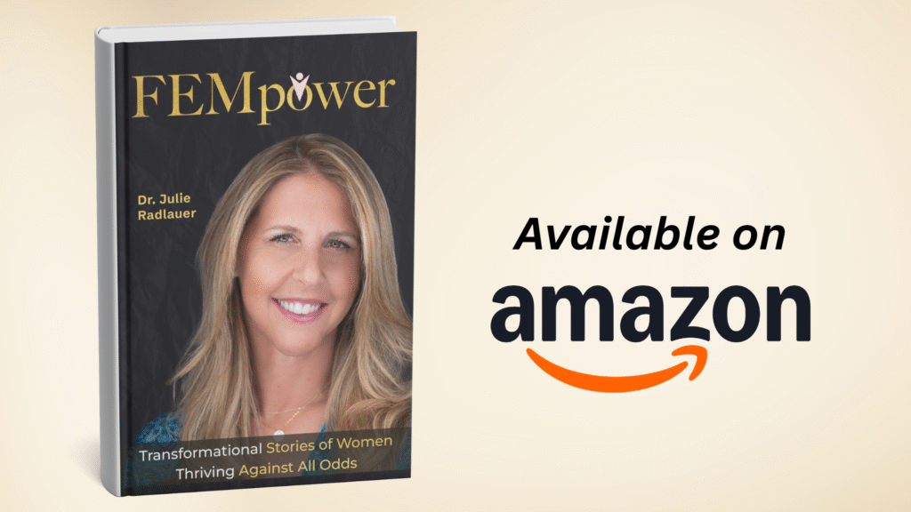 A promotional image for the book "fempower" by dr. Julie radlauer. The book cover features the title in gold letters on a black background with the subtitle "transformational stories of women thriving against all odds. " to the right, the text "available on amazon" is displayed alongside the amazon logo with its signature orange arrow. The background is a light beige color.