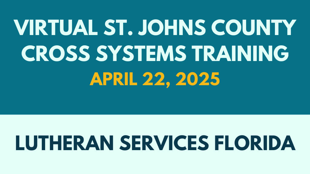 Lutheran services florida | virtual st. Johns county cross systems training | april 2025