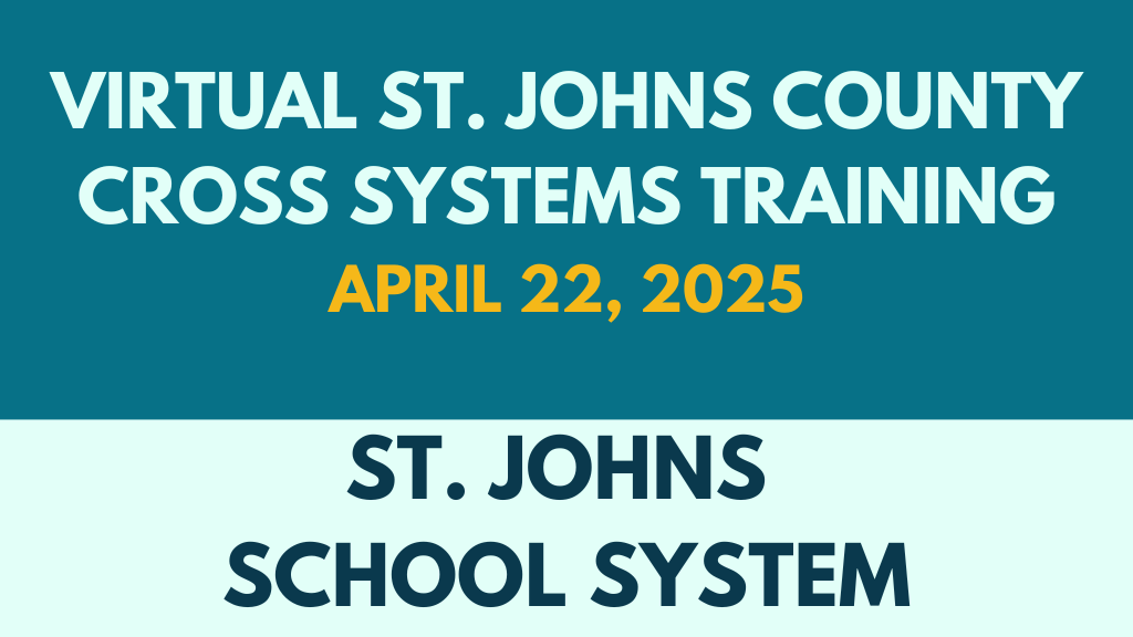 St. Johns school system | virtual st. Johns county cross systems training | april 2025