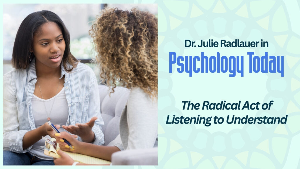 The Radical Act of Listening to Understand Psychology Today
